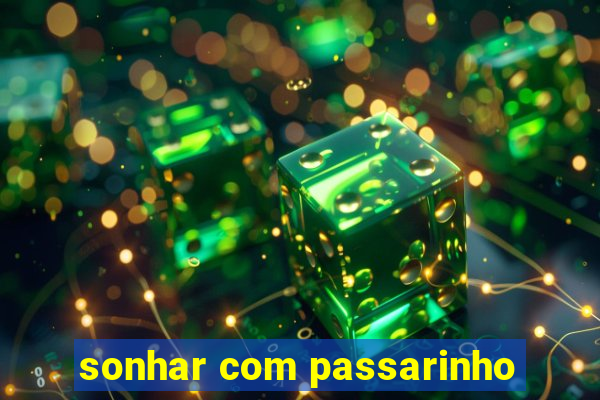 sonhar com passarinho